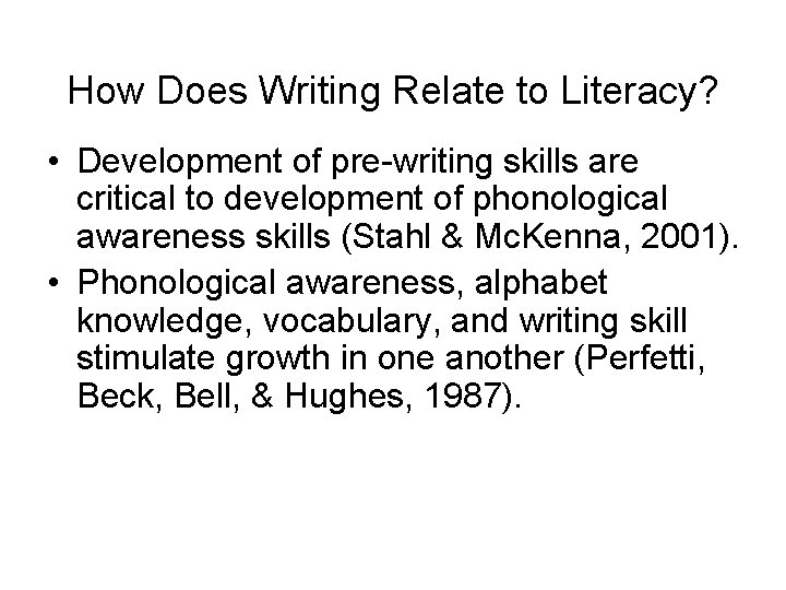 How Does Writing Relate to Literacy? • Development of pre-writing skills are critical to