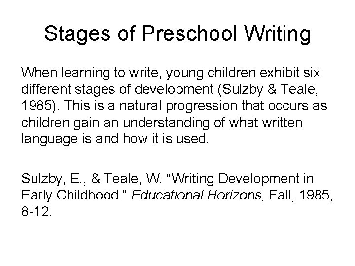 Stages of Preschool Writing When learning to write, young children exhibit six different stages Stages of Preschool Writing When learning to write, young children exhibit six different stages