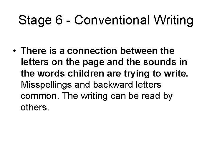 Stage 6 - Conventional Writing • There is a connection between the letters on Stage 6 - Conventional Writing • There is a connection between the letters on