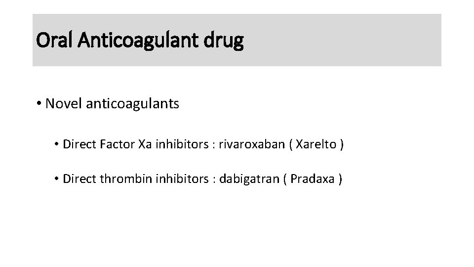 Oral Anticoagulant drug • Novel anticoagulants • Direct Factor Xa inhibitors : rivaroxaban (