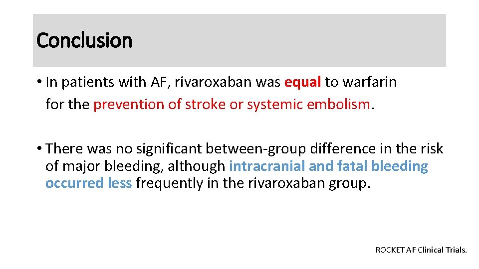 Conclusion • In patients with AF, rivaroxaban was equal to warfarin for the prevention
