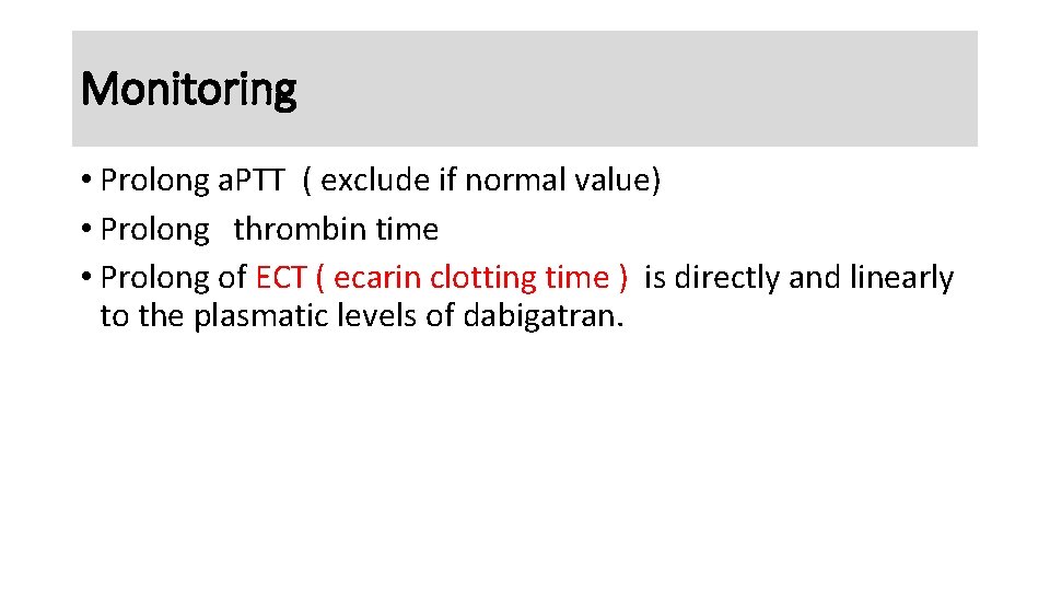Monitoring • Prolong a. PTT ( exclude if normal value) • Prolong thrombin time