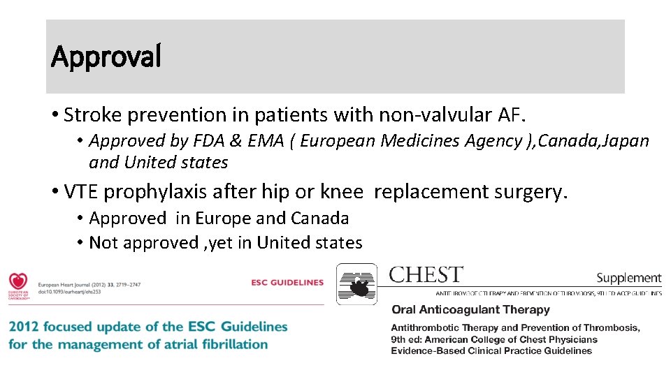 Approval • Stroke prevention in patients with non-valvular AF. • Approved by FDA &