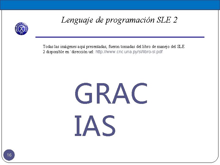 Lenguaje de programación SLE 2 Todas las imágenes aquí presentadas, fueron tomadas del libro