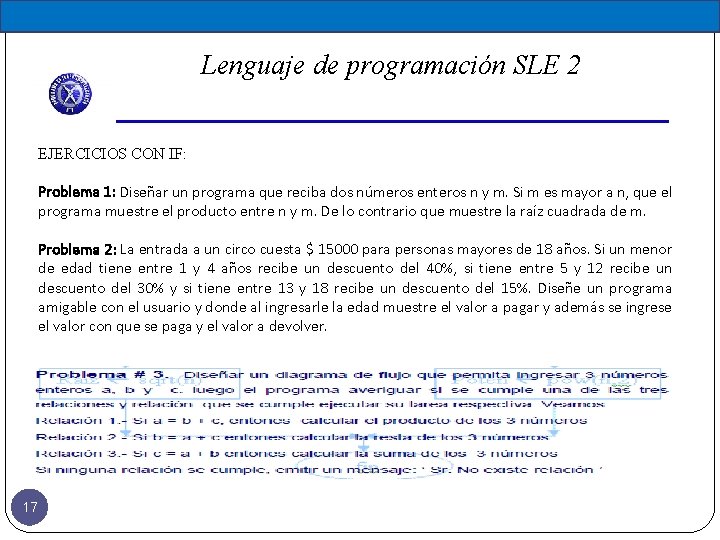 Lenguaje de programación SLE 2 EJERCICIOS CON IF: Problema 1: Diseñar un programa que