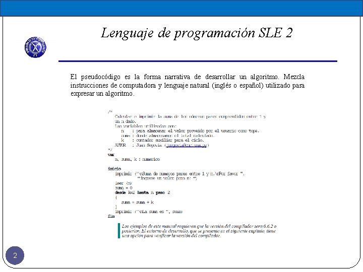 Lenguaje de programación SLE 2 El pseudocódigo es la forma narrativa de desarrollar un