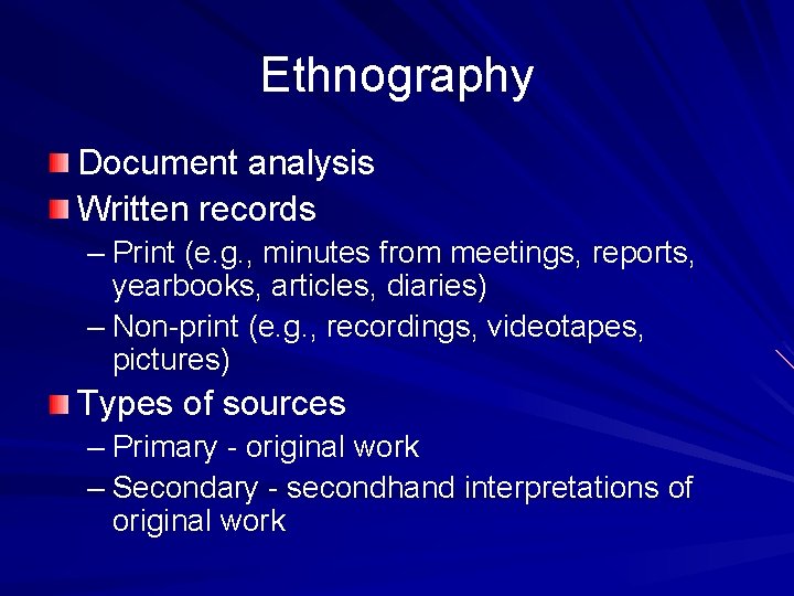 Ethnography Document analysis Written records – Print (e. g. , minutes from meetings, reports,