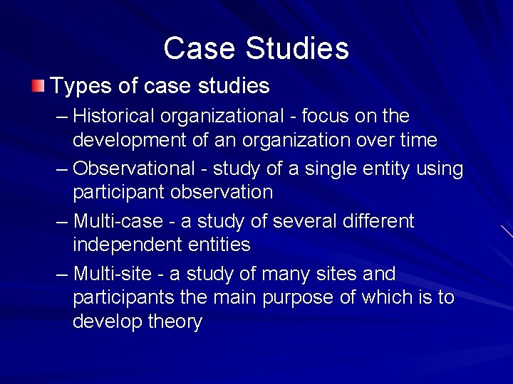 Case Studies Types of case studies – Historical organizational - focus on the development