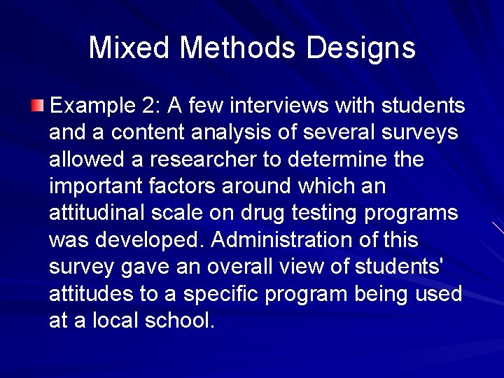 Mixed Methods Designs Example 2: A few interviews with students and a content analysis