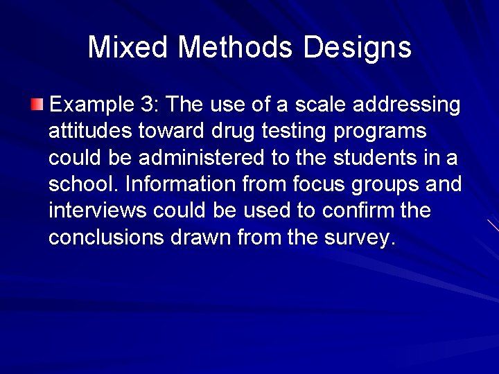 Mixed Methods Designs Example 3: The use of a scale addressing attitudes toward drug