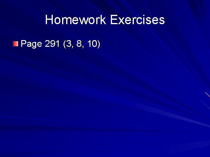Homework Exercises Page 291 (3, 8, 10) 