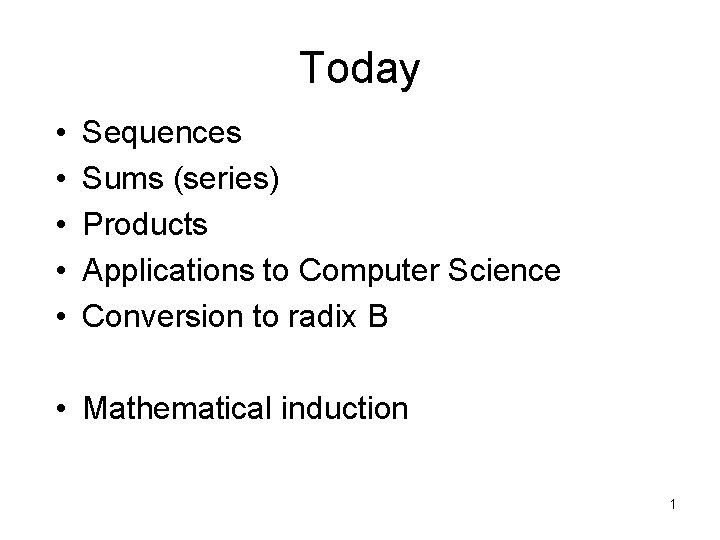 Today Sequences Sums series Products Applications to Computer