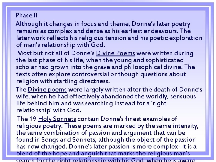  Phase II Although it changes in focus and theme, Donne’s later poetry remains