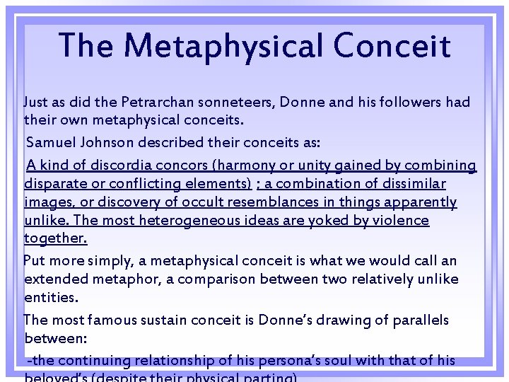 The Metaphysical Conceit Just as did the Petrarchan sonneteers, Donne and his followers had