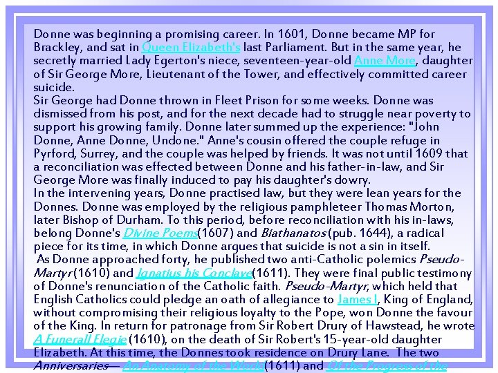 Donne was beginning a promising career. In 1601, Donne became MP for Brackley, Donne was beginning a promising career. In 1601, Donne became MP for Brackley,