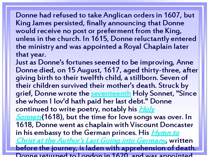  Donne had refused to take Anglican orders in 1607, but King James persisted,