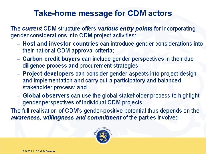 Take-home message for CDM actors The current CDM structure offers various entry points for