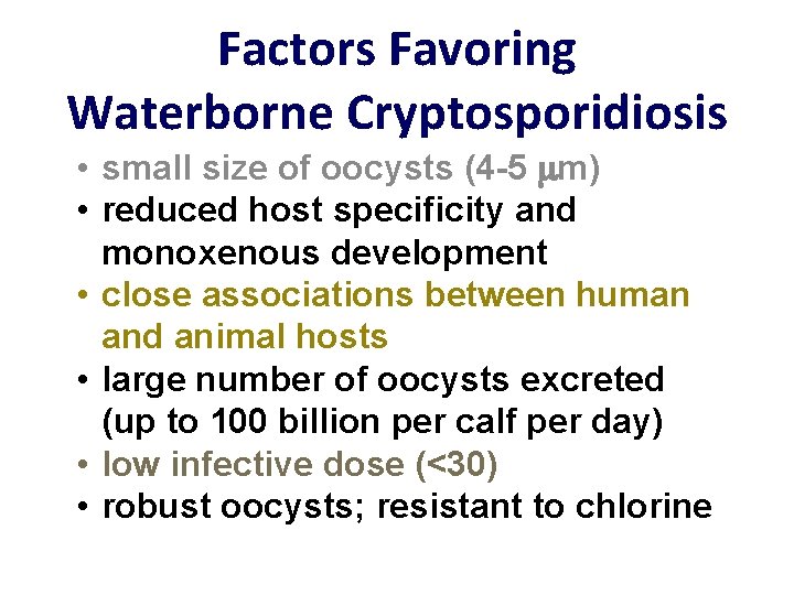 Factors Favoring Waterborne Cryptosporidiosis • small size of oocysts (4 -5 mm) • reduced