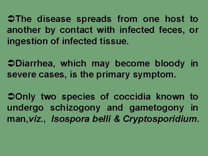 ÜThe disease spreads from one host to another by contact with infected feces, or