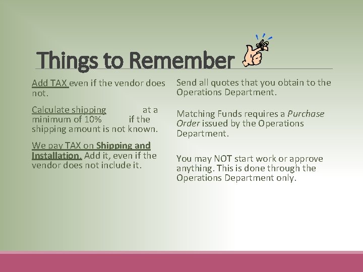 Things to Remember Add TAX even if the vendor does not. Send all quotes Things to Remember Add TAX even if the vendor does not. Send all quotes