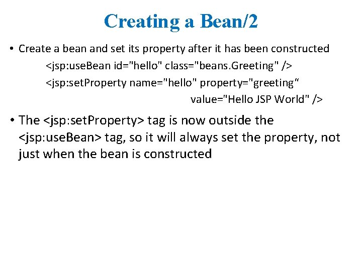 Creating a Bean/2 • Create a bean and set its property after it has