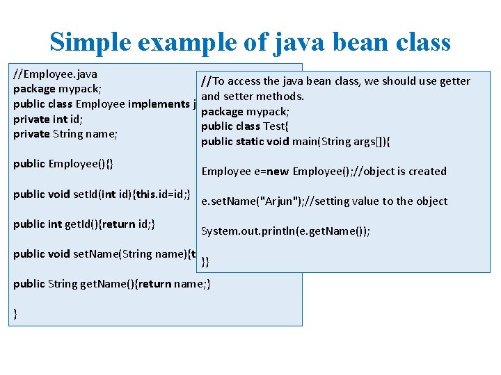 Simple example of java bean class //Employee. java //To access the java bean class,