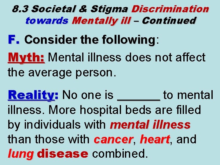 8. 3 Societal & Stigma Discrimination towards Mentally ill – Continued F. Consider the