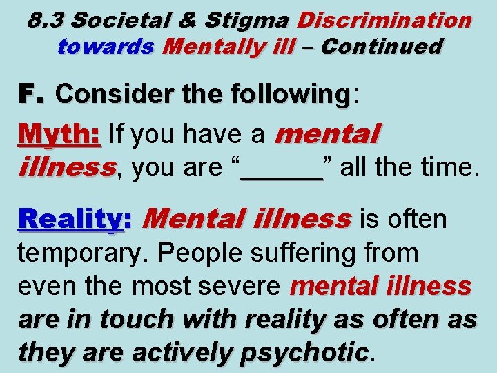 8. 3 Societal & Stigma Discrimination towards Mentally ill – Continued F. Consider the