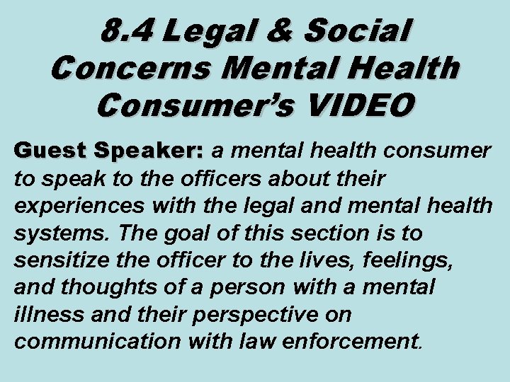 8. 4 Legal & Social Concerns Mental Health Consumer’s VIDEO Guest Speaker: a mental