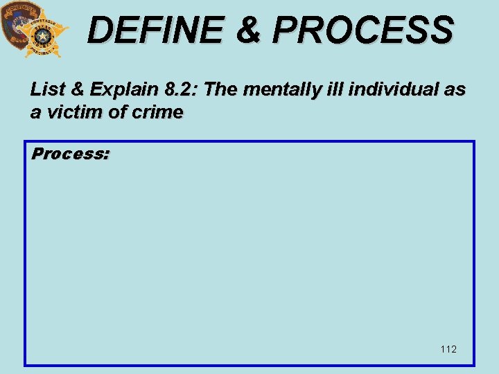 DEFINE & PROCESS List & Explain 8. 2: The mentally ill individual as a