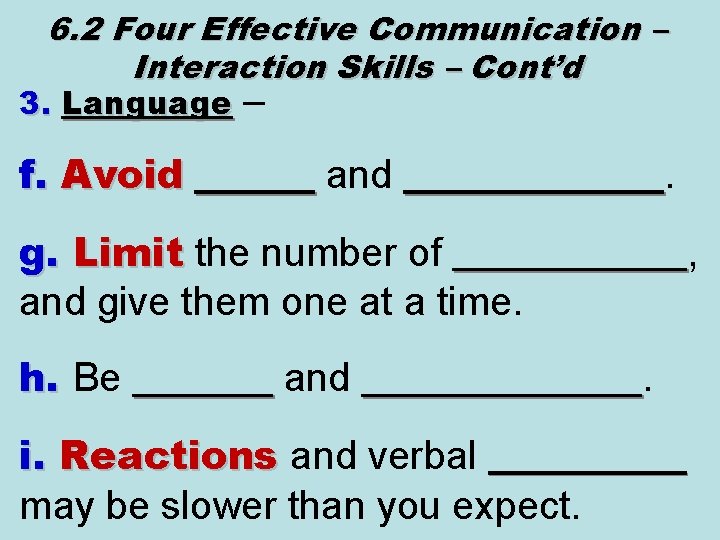 6. 2 Four Effective Communication – Interaction Skills – Cont’d 3. Language – f.