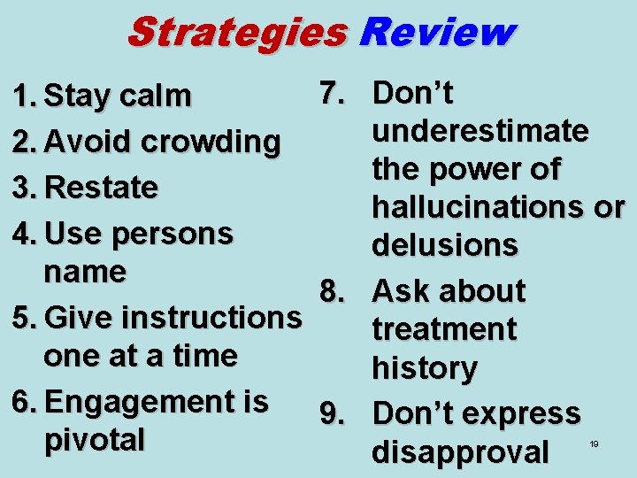 Strategies Review 1. Stay calm 2. Avoid crowding 3. Restate 4. Use persons name