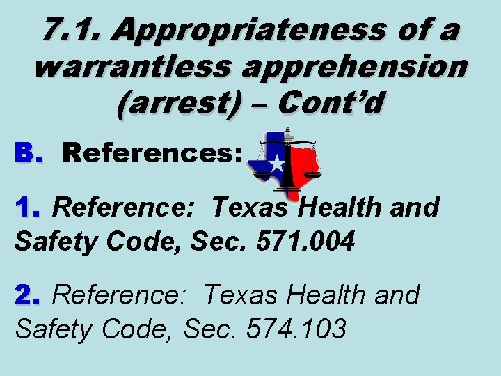 7. 1. Appropriateness of a warrantless apprehension (arrest) – Cont’d B. References: 1. Reference:
