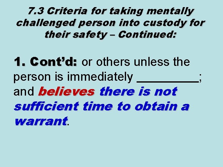 7. 3 Criteria for taking mentally challenged person into custody for their safety –