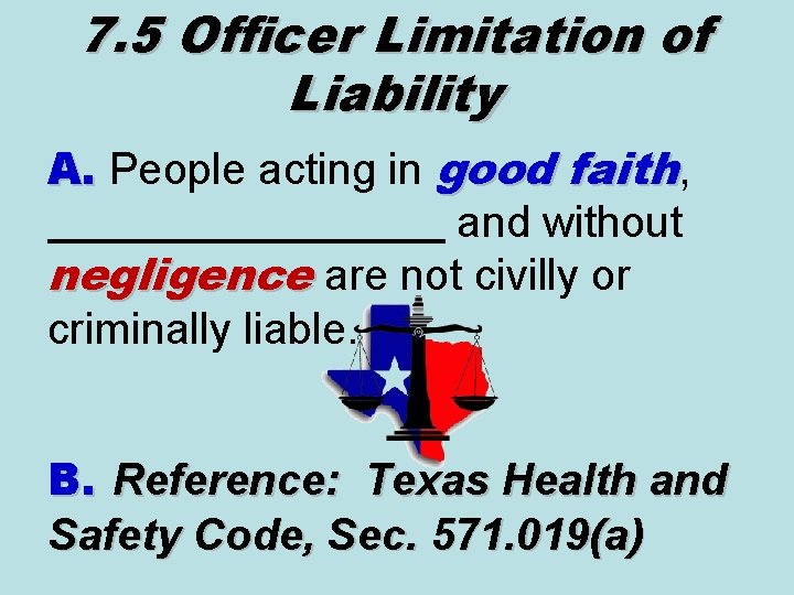 7. 5 Officer Limitation of Liability A. People acting in good faith, A. _________