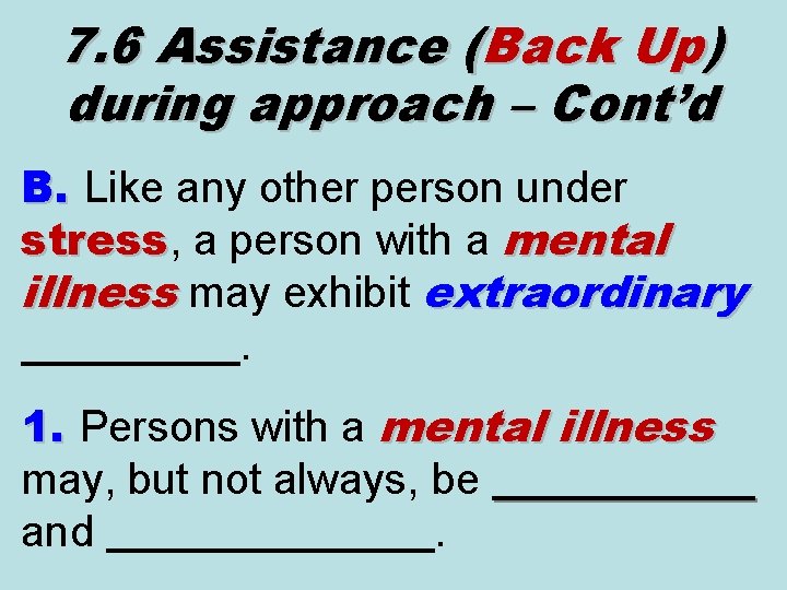7. 6 Assistance (Back Up) during approach – Cont’d B. Like any other person