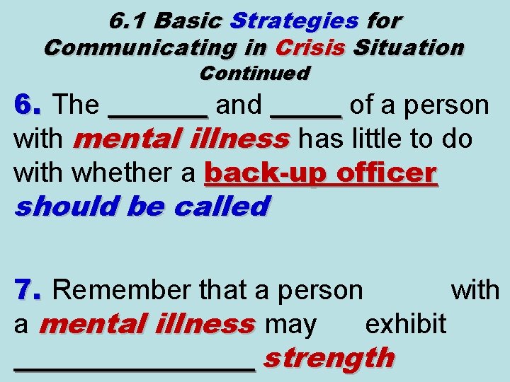 6. 1 Basic Strategies for Communicating in Crisis Situation Continued 6. The _______ and