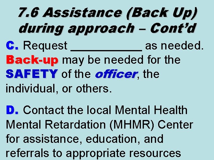 7. 6 Assistance (Back Up) during approach – Cont’d C. Request ______ as needed.