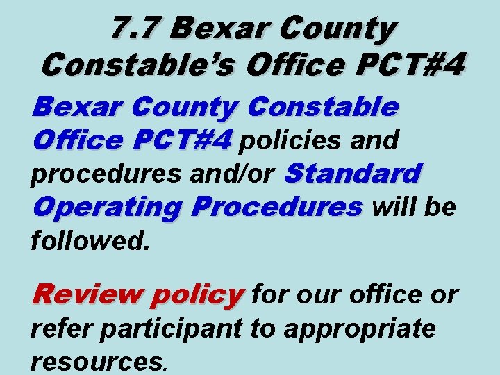 7. 7 Bexar County Constable’s Office PCT#4 Bexar County Constable Office PCT#4 policies and