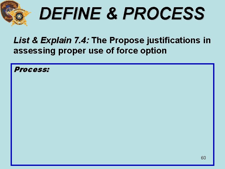 DEFINE & PROCESS List & Explain 7. 4: The Propose justifications in assessing proper