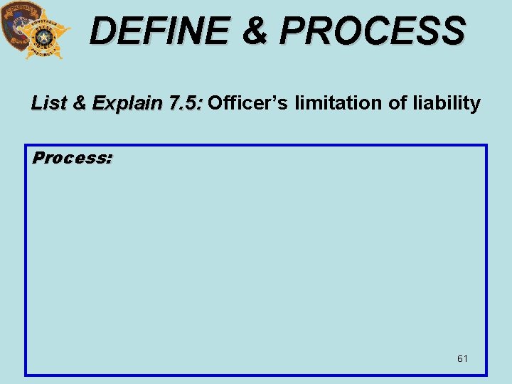 DEFINE & PROCESS List & Explain 7. 5: Officer’s limitation of liability Process: 61