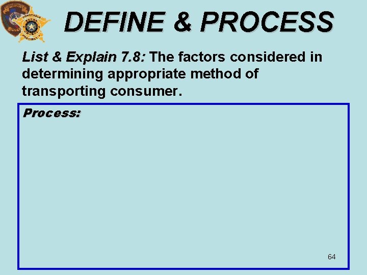 DEFINE & PROCESS List & Explain 7. 8: The factors considered in determining appropriate