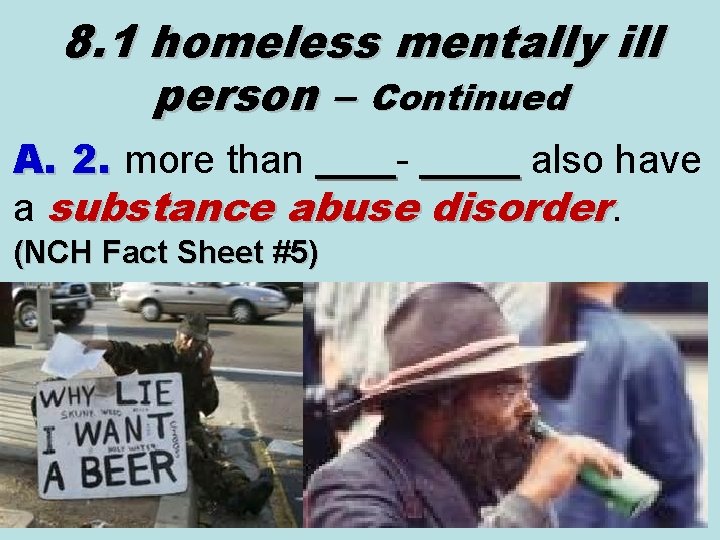 8. 1 homeless mentally ill person – Continued A. 2. more than ____- _____