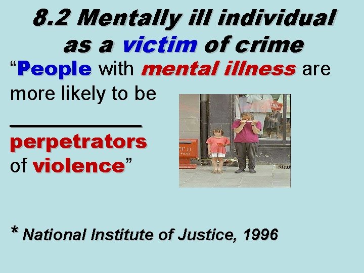8. 2 Mentally ill individual as a victim of crime “People with mental illness