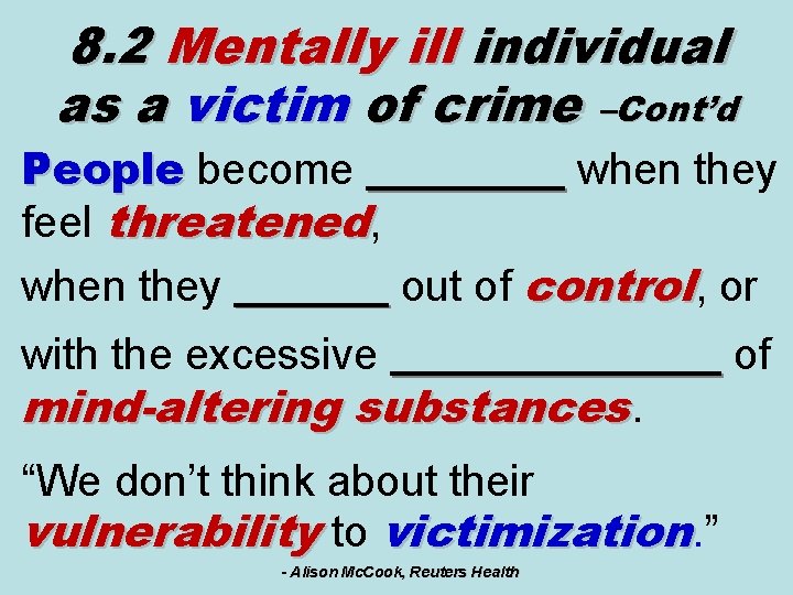 8. 2 Mentally ill individual as a victim of crime –Cont’d People become _____