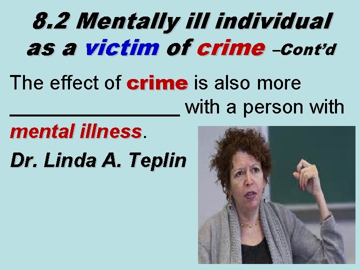 8. 2 Mentally ill individual as a victim of crime –Cont’d The effect of