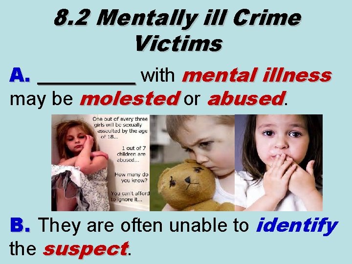 8. 2 Mentally ill Crime Victims A. _____ with mental illness _____ may be