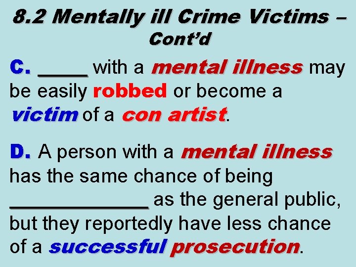 8. 2 Mentally ill Crime Victims – Cont’d C. _____ with a mental illness