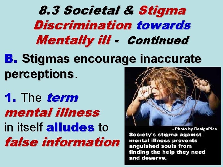 8. 3 Societal & Stigma Discrimination towards Mentally ill - Continued B. Stigmas encourage