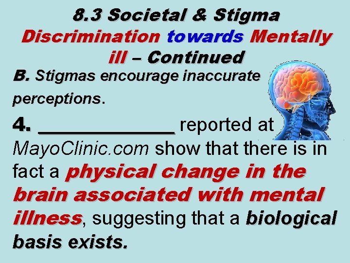 8. 3 Societal & Stigma Discrimination towards Mentally ill – Continued B. Stigmas encourage